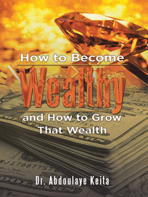 cover image of How to Become Wealthy and How to Grow That Wealth